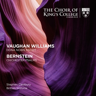 Vaughan Williams: Dona Nobis Pacem – Bernstein: Chichester Psalms – Britten Sinfonia, Choir of King’s College, Cambridge & Stephen Cleobury