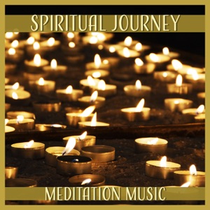 Spiritual Journey – Meditation Music: Total Relaxation Sounds, Healing New Age, Yoga Guide & Massage Therapy