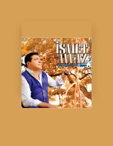 聆聽 İsmet Awaz、觀看音樂影片、閱讀小傳、查看巡演日期等！