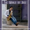 The World of Jazz – Smooth Jazz Music, Relaxing Jazz Collection, Modern Jazz Relaxation, Cool Jazz Music