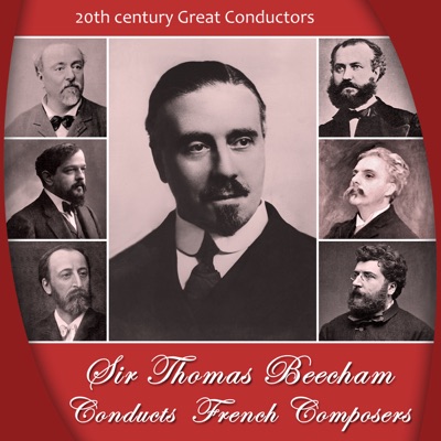 Sir Thomas Beecham Conducts French Composers