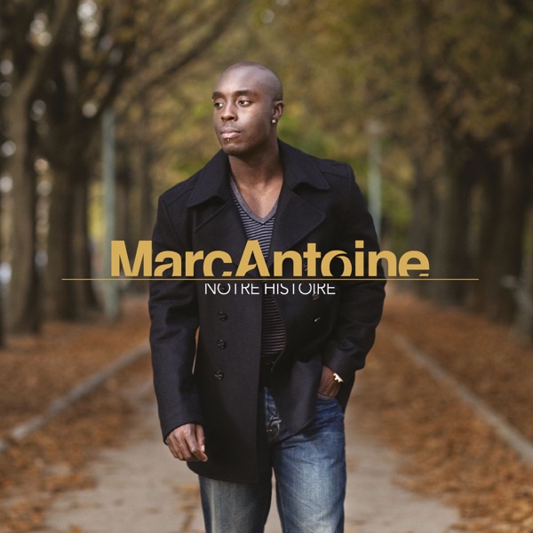 Notre histoire - Marc Antoine