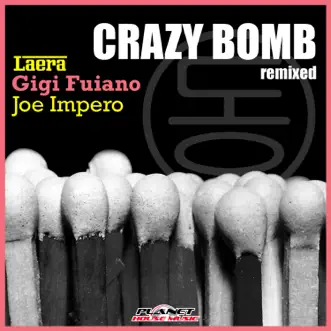 Crazy Bomb (Remixed) - Single by Laera, Gigi Fuiano & Joe Impero album reviews, ratings, credits