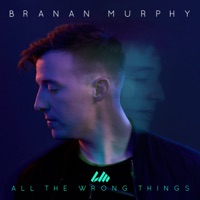 All the Wrong Things (feat. Koryn Hawthorne) - Branan Murphy