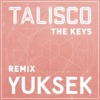 Talisco The Keys (Yuksek Remix) The Keys (Yuksek Remix) - Single