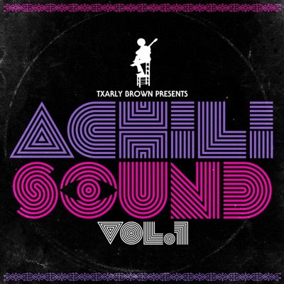Txarly Brown Presents Achilisound, Vol. 1