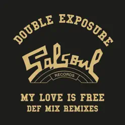 My Love Is Free (Def Mix Remixes) - EP - Double Exposure My Love Is Free (Def Mix Remixes) - EP - Double Exposure