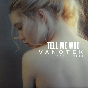 Vanotek - Tell Me Who (feat. Eneli) - 排舞 音乐
