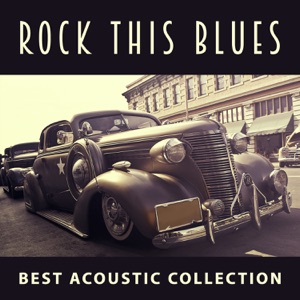 Rock This Blues: Best Acoustic Collection for Blues Lovers