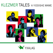 Klezmer Tales: A Yiddishe Mame - Yxalag