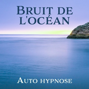 Bruit de l'océan - Auto hypnose