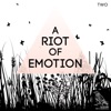 A Riot of Emotion, Vol. 2