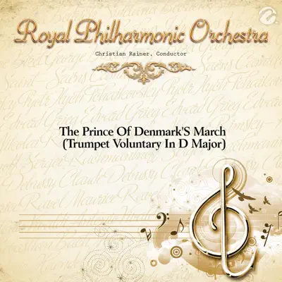 The Prince Of Denmark'S March (Trumpet Voluntary In D Major) - Single [with Christian Rainer] - Single - Royal Philharmonic Orchestra