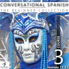Conversational Spanish - The Beginner Collection: Course Three, Lessons 11-15 (Unabridged)