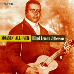 Moanin' All Over - Blind Lemon Jefferson