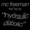Hydraulic Diabolic (feat. Big Cig) - MC Freeman lyrics