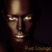 Pure Lounge – Imagine and Create Your Perfect Lounge & Chill Out Playlist artwork