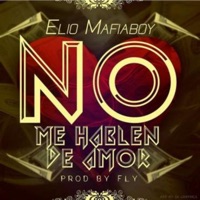 No Me Hablen de Amor - Single - Elio Mafiaboy