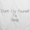 Don't Cry Yourself to Sleep - Single