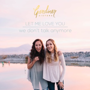 Let Me Love You / We Don't Talk Anymore - Single