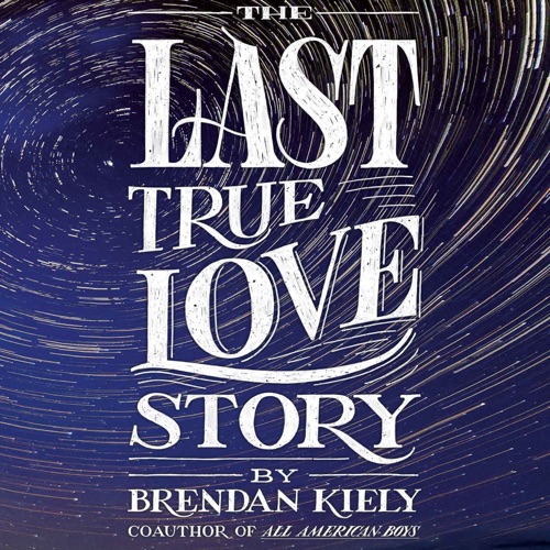 The Last True Love Story (Unabridged) cover