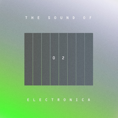 The Sound of: Electronica, Vol. 02