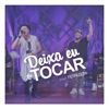 Deixa Eu Te Tocar (feat. Ferrugem) - Single