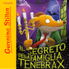 Il segreto della famiglia Tenebrax - Geronimo Stilton