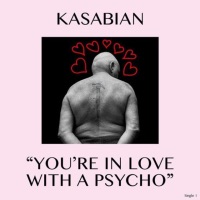 You're in Love With a Psycho - Single - Kasabian