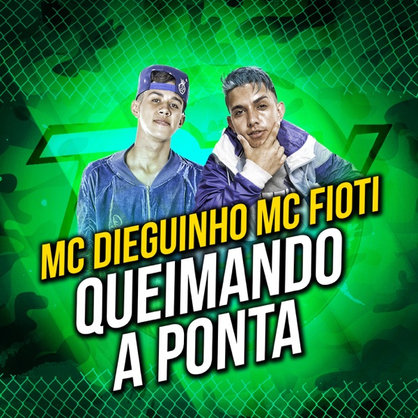 Queimando a Ponta - Single - MC Dieguinho & MC Fioti