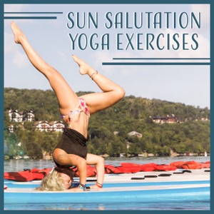 Sun Salutation Yoga Exercises: Daily Practice, Healing Meditations, Healthy Lifestyle, Pure State of Soul, Power of Mind, Inner Balance