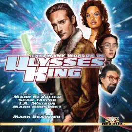 The Many Worlds of Ulysses King (Unabridged)