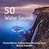 50 Water Sounds: Ocean Waves, Falling Rain, Flowing River, Brook Ambient - Zen Yoga Meditation, Study and Deep Concentration, Better Sleep, Pilates & Tai-Chi Workout