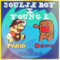 Mario and Domo vs. the World - Soulja Boy Tell Em Mario and Domo vs. the World - Soulja Boy Tell Em