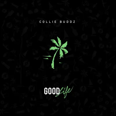 Good Life - Single - Collie Buddz