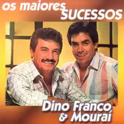 Os Maiores Sucessos - Dino Franco e Mouraí