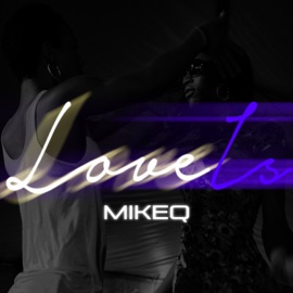 Love Is MikeQ