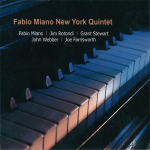 Fabio Miano New York Quintet (feat. Fabio Miano, Grant Stewart, Jim Rotondi, John Webber & Joe Farnsworth)