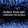 Trance Your Way Through the World