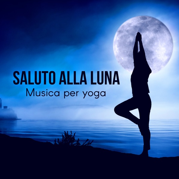 Saluto alla luna - Musica per yoga, canzoni rilassanti New Age, pace interiore, musica per meditare profondamente, calma la tua mente