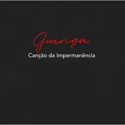 Canção da Impermanência - Guinga Canção da Impermanência - Guinga