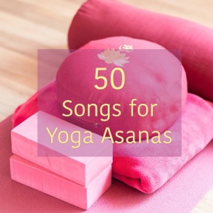 50 Songs for Yoga Asanas – Peaceful Zen Music for Yoga, Reiki, Tai Chi and Meditation