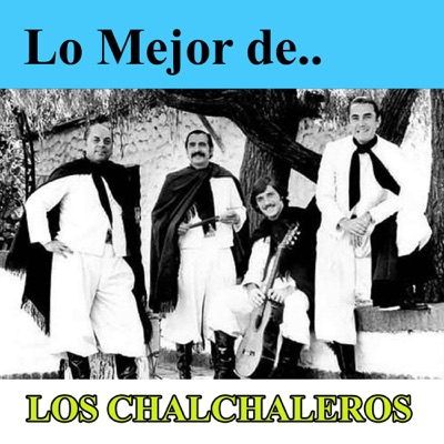 Lo Mejor De Los Chalchaleros - Los Chalchaleros
