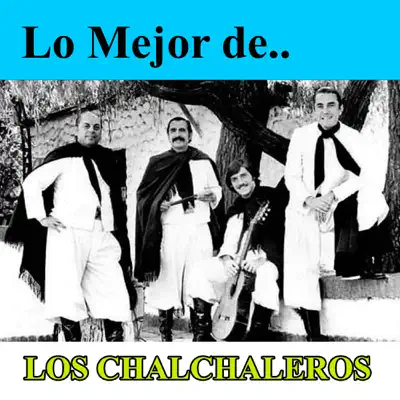 Lo Mejor De Los Chalchaleros - Los Chalchaleros