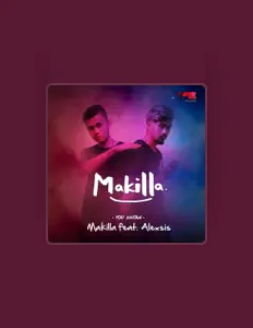 Poslechněte si interpreta Makilla, sledujte hudební videa, přečtěte si životopis, podívejte se na data turné a další informace.