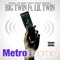 Metro Boomin' (feat. Lil Twin) - Big Twin lyrics