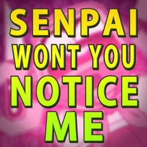 Senpai, Won't You Notice Me? (feat. Michaela Laws) - Single
