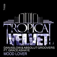 Mood Lover (feat. Grace Ashaye) - Single - Dan Aslow & Absolut Groovers