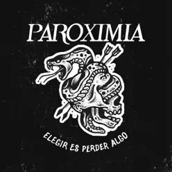 Elegir Es Perder Algo - Paroximia