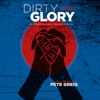 Dirty Glory: Go Where Your Best Prayers Take You (Unabridged) - Pete Greig